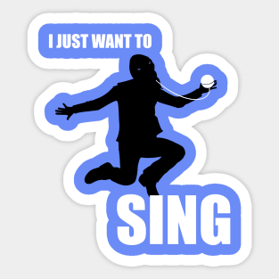 I Just Want to Sing Sticker